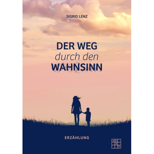 Sigrid Lenz - Der Weg durch den Wahnsinn