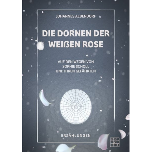 Johannes Albendorf - Die Dornen der Weißen Rose