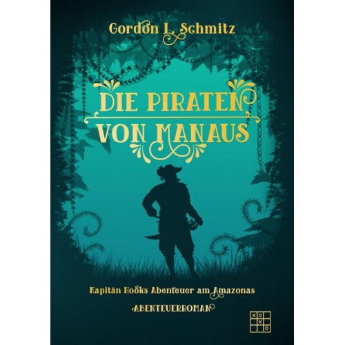 Gordon L. Schmitz - Die Piraten von Manaus