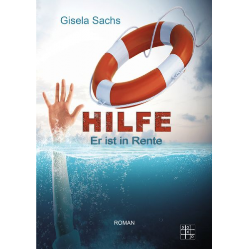 Gisela Sachs - Hilfe! Er ist in Rente