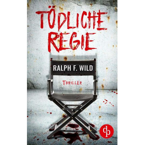 Ralph F. Wild - Tödliche Regie