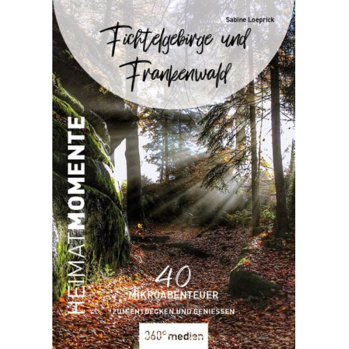 Sabine Loeprick - Fichtelgebirge und Frankenwald - HeimatMomente