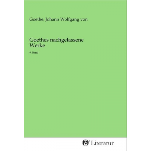 Goethes nachgelassene Werke