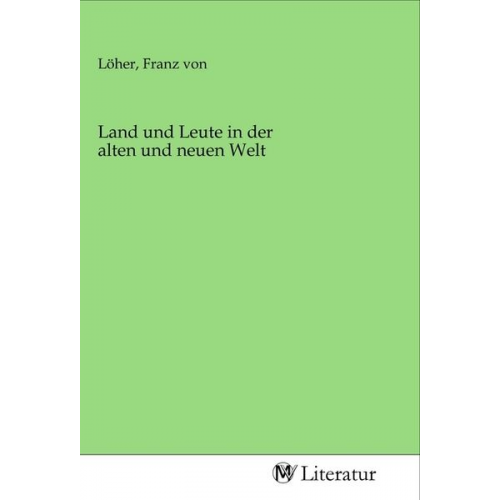 Land und Leute in der alten und neuen Welt