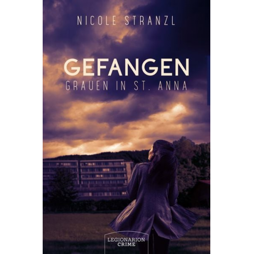 Nicole Stranzl - Gefangen - Grauen in St. Anna