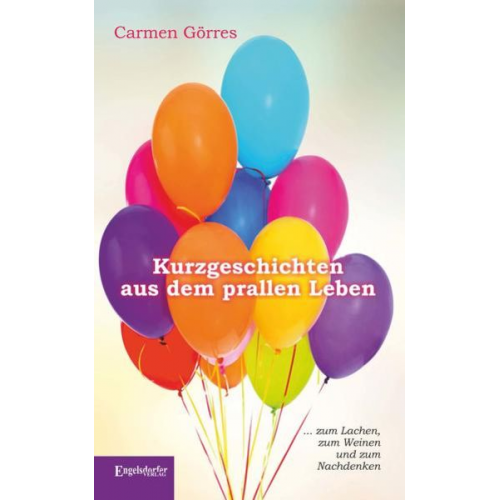 Carmen Görres - Kurzgeschichten aus dem prallen Leben