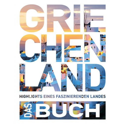 Rita Henss Andrea Lammert Anja Kauppert Daniela Schetar - KUNTH Griechenland. Das Buch