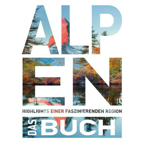 Gotlind Blechschmidt Romana Bloch Patrick Brauns Robert Fischer Gabriele Gassmann - KUNTH Die Alpen. Das Buch