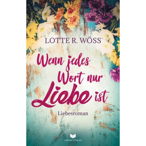 Lotte R. Wöss - Wenn jedes Wort nur Liebe ist