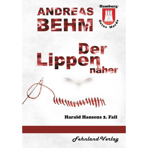 Andreas Behm - Hamburg – Deine Morde. Der Lippennäher