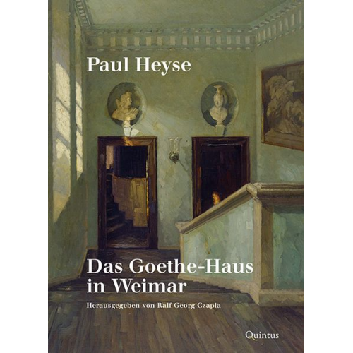 Paul Heyse - Paul Heyse: Das Goethe-Haus in Weimar