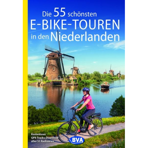 Oliver Kockskämper - Die 55 schönsten E-Bike-Touren in den Niederlanden