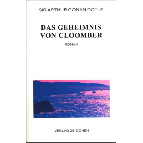 Arthur Conan Doyle - Arthur Conan Doyle: Ausgewählte Werke / Das Geheimnis von Cloomber