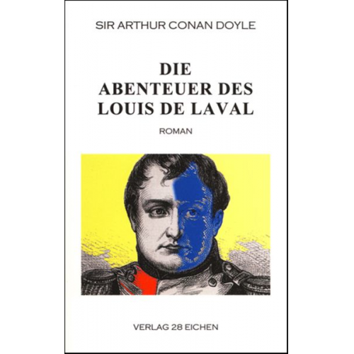 Arthur Conan Doyle - Arthur Conan Doyle: Ausgewählte Werke / Die Abenteuer des Louis de Laval