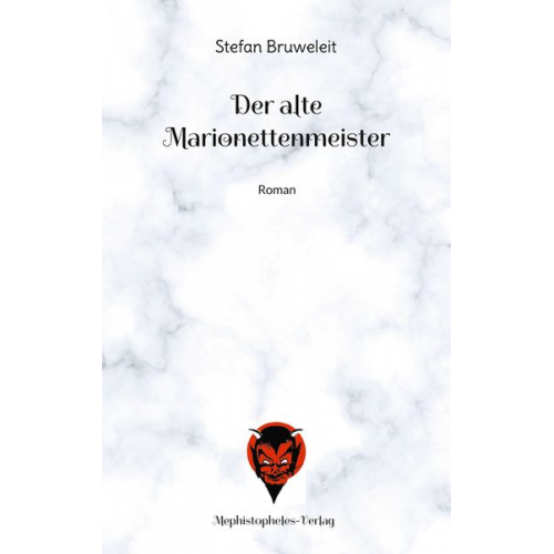 Stefan Bruweleit - Der alte Marionettenmeister