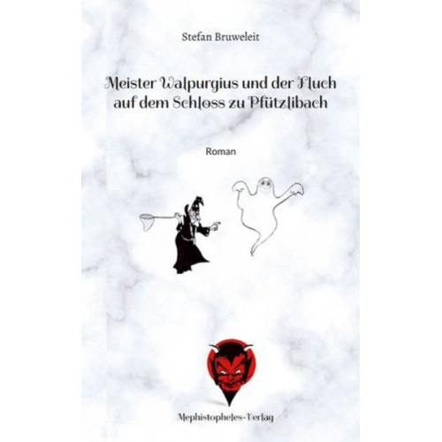 Bruweleit Stefan - Meister Walpurgius und der Fluch auf dem Schloss zu Pfützlibach