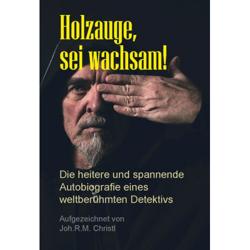 Joh.R.M. Christl - Holzauge, sei wachsam!