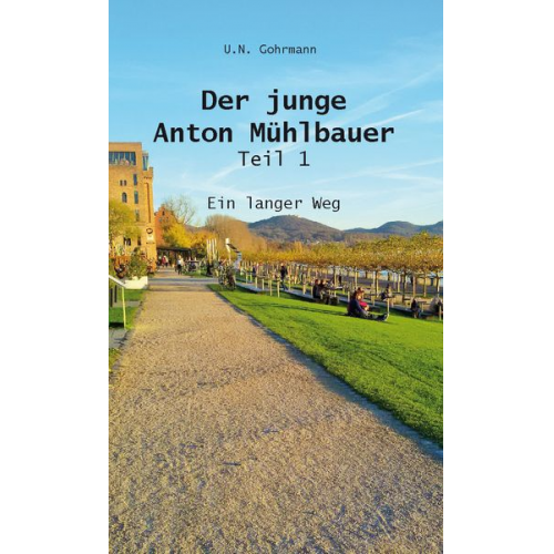 U.N. Gohrmann - Der junge Anton Mühlbauer - Teil 1