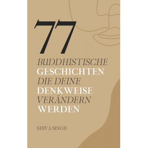 Shiva Singh - 77 buddhistische Geschichten, die deine Denkweise verändern werden