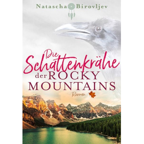 Natascha Birovljev - Die Schattenkrähe der Rocky Mountains