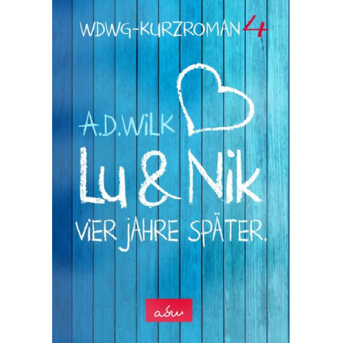 A.D. Wilk - Lu & Nik. Vier Jahre später