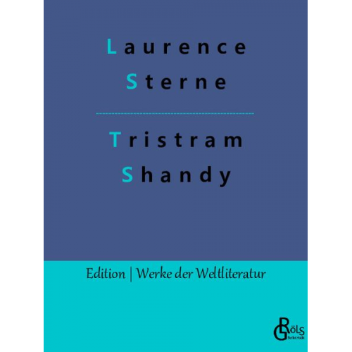 Laurence Sterne - Leben und Meinungen des Herrn Tristram Shandy