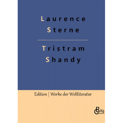 Laurence Sterne - Leben und Meinungen des Herrn Tristram Shandy