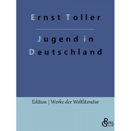 Ernst Toller - Eine Jugend in Deutschland