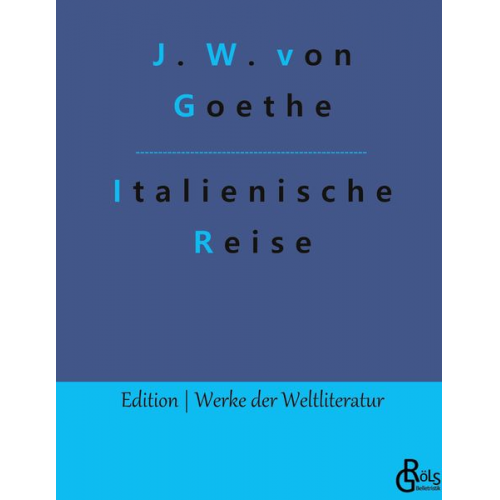 Johann Wolfgang von Goethe - Italienische Reise