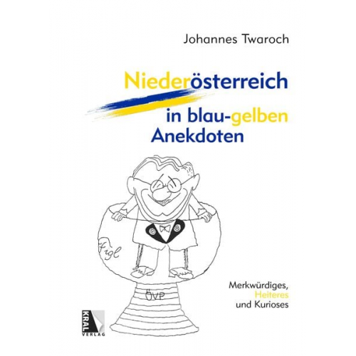 Johannes Twaroch - Niederösterreich in blau-gelben Anekdoten