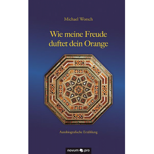 Michael Worsch - Wie meine Freude duftet dein Orange