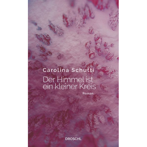 Carolina Schutti - Der Himmel ist ein kleiner Kreis