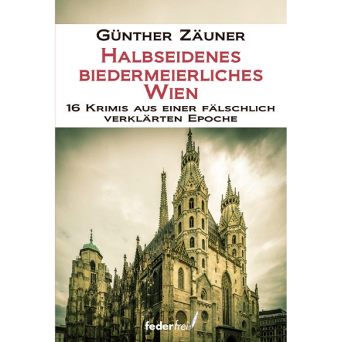 Günther Zäuner - Halbseidenes biedermeierliches Wien