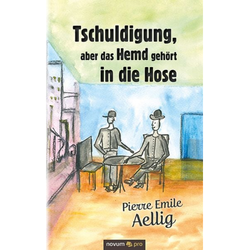 Pierre Emile Aellig - Tschuldigung, aber das Hemd gehört in die Hose