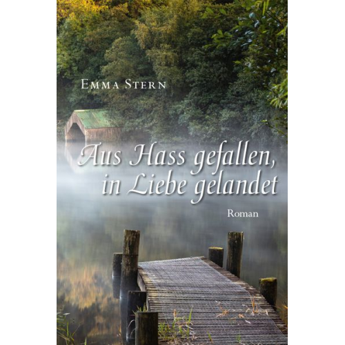 Emma Stern - Aus Hass gefallen, in Liebe gelandet