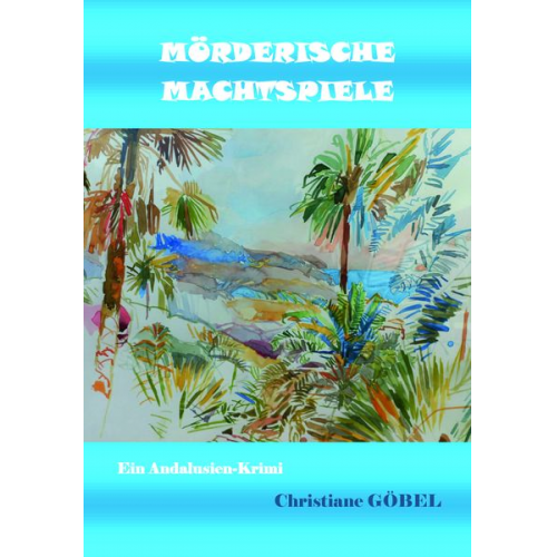 Christiane Göbel - Mörderische Machtspiele