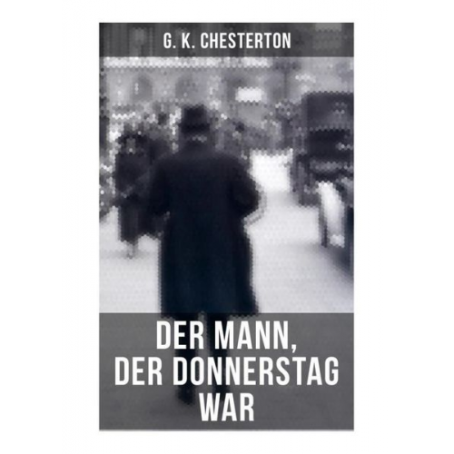 Gilbert Keith Chesterton - Der Mann, der Donnerstag war