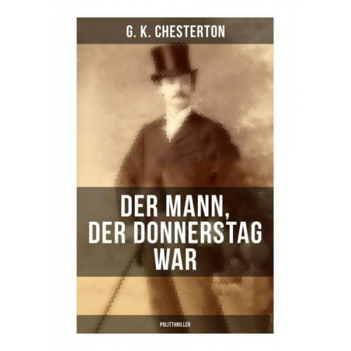 Gilbert Keith Chesterton - Der Mann, der Donnerstag war (Politthriller)