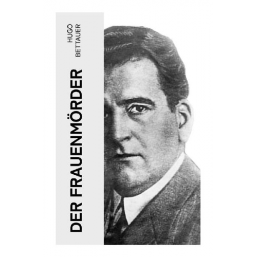 Hugo Bettauer - Der Frauenmörder