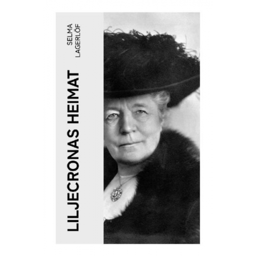 Selma Lagerlöf - Liljecronas Heimat