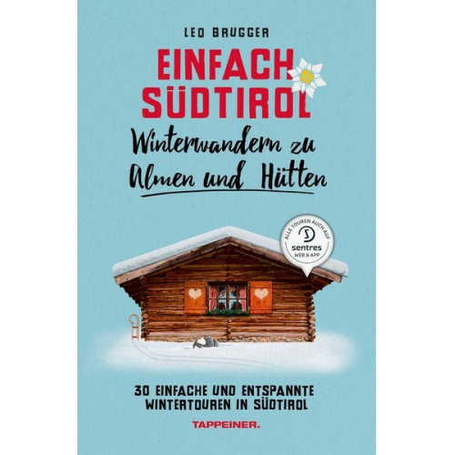 Leo Brugger - Einfach Südtirol: Winterwandern zu Almen und Hütten