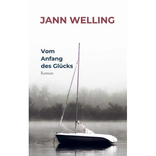 Jann Welling - Vom Anfang des Glücks