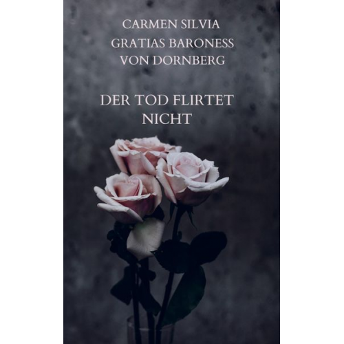 Carmen Silvia Gratias Baroness Dornberg - Der Tod flirtet nicht