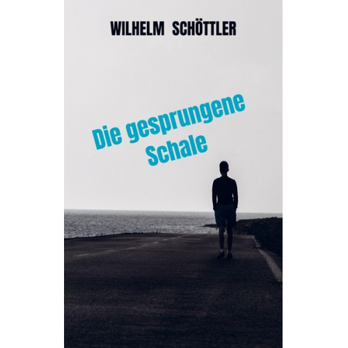 Wilhelm Schöttler - Die gesprungene Schale