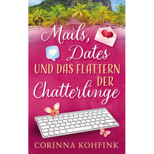 Corinna Kohfink - Mails, Dates und das Flattern der Chatterlinge