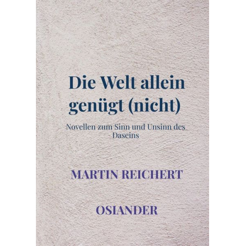 Martin Reichert - Die Welt allein genügt (nicht)