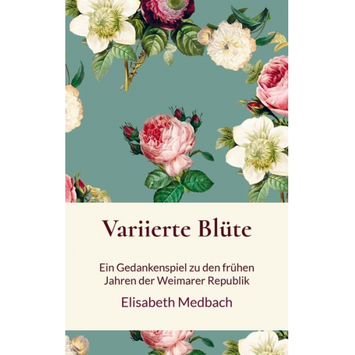 Elisabeth Medbach - Variierte Blüte