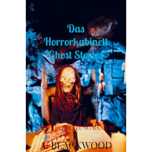 A. Blackwood - Das Horrorkabinett "Ghost Stories"