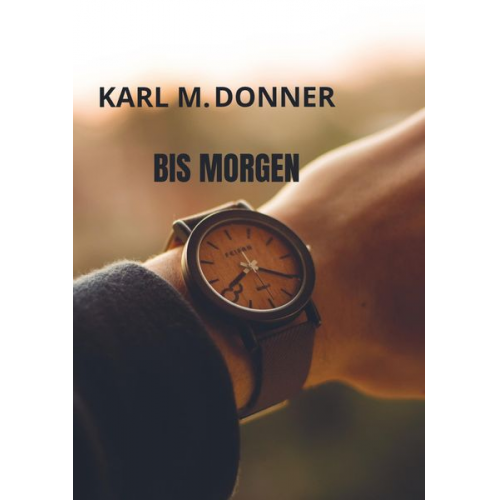 Karl M. Donner - Bis Morgen