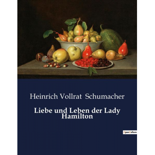 Heinrich Vollrat Schumacher - Liebe und Leben der Lady Hamilton